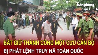 Bản tin thời sự 27/9: Công an bắt giữ thành công một cựu cán bộ bị phát lệnh truy nã toàn quốc