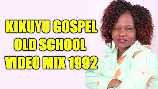 1992 Kikuyu Gospel Old School Video Mix  - Dj DIVINE