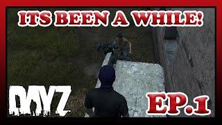 DayZ | Is Been A While | EP.1