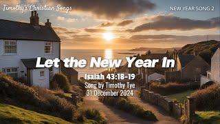 Let the New Year In | Isaiah 43:18-19 (Christian New Year Song)