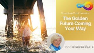 The Golden Future Coming Your Way | with DIANA COOPER