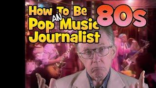 How To Be An 80s Pop Music Journalist