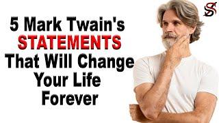 5 Mark Twain's Statements That Will Change Your Life Forever