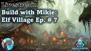 Build with Mikie: Elf Village Ep# 7