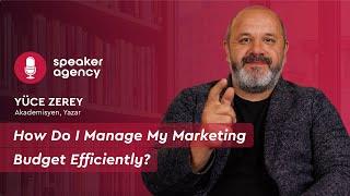 How Do I Manage My Marketing Budget Efficiently? | Yuce Zerey