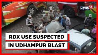 Blast In Udhampur | Cops Suspect Use Of RDX In Udhampur Twin Blast Case | English News | News18