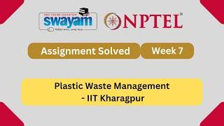 Plastic Waste Management Week 7 | NPTEL ANSWERS 2025 #nptel2025 #myswayam #nptel