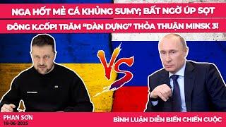 Nga hốt mẻ cá khủng Sumy; bất ngờ úp sọt thành Đông K.Cốp! Trăm sắp dàn dựng thỏa thuận Minsk 3!