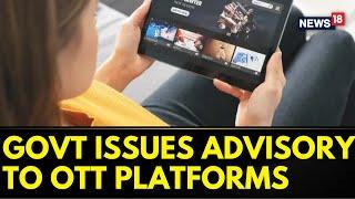 Advisory To OTT Platforms Against Nishith, Indecency And Obscenity | OTT Regulations | News18