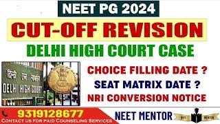 NEET PG 2024 ll PIL in Delhi High Court ll Choice Filling and Seat Matrix ll NRI Conversion