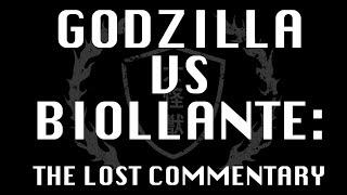 GODZILLA VS. BIOLLANTE: THE LOST COMMENTARY