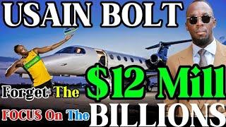  Usain Bolt Forget The 12 Million & FOCUS On The BILLIONS