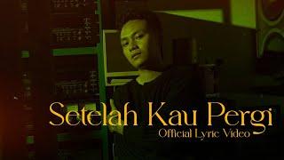 Mahen - Setelah Kau Pergi (Official Lyric Video)