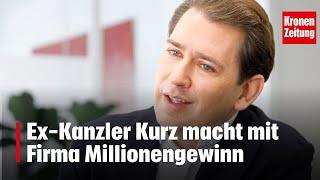 Ex-Kanzler Kurz macht mit Firma Millionengewinn | krone.tv NEWS