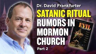 Satanic Ritual Abuse Pt. 2 - Mormon Stories #1313: Dr. David Frankfurter