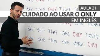 CUIDADO AO USAR O ONLY EM INGLÊS - AULA 21 PARA INICIANTES - PROFESSOR KENNY