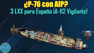 ¿P-76 con AIP? 3 LXX para ESPAÑA ¡A-112 VIGILANTE!