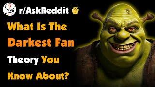 What Is The Darkest Fan Theory You Know About?