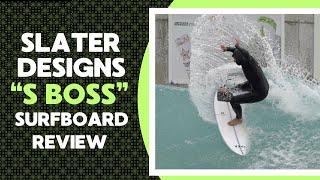 Slater Designs "S Boss" Surfboard Review Ep  156