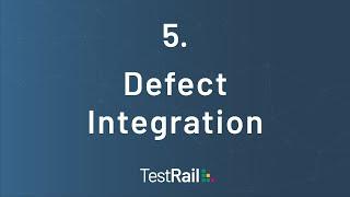 TestRail's Defect Integration