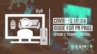 COVID-19 Media Guide for PR Pros - Episode 2: TV Survey Results