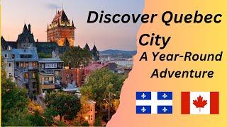 Discover Quebec City: A Year-Round Adventure!