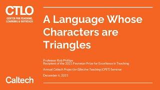 A Language Whose Characters Are Triangles - Rob Phillips - 12/6/2021