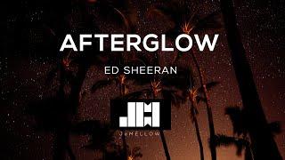 Ed Sheeran - Afterglow (Lyrics)