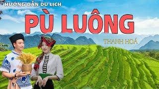 HƯỚNG DẪN DU LỊCH PÙ LUÔNG - THANH HOÁ 2024 . Ăn gì chơi gì tại Pù Luông . Pu Luong tourism