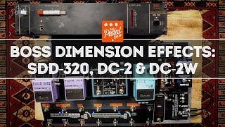 Boss Dimension Effects: SDD-320 Rack, DC-2 & DC-2W – That Pedal Show