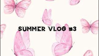 Summer Vlogs # 3 ️