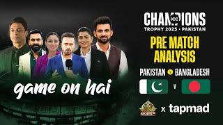 Pre Match Analysis - Pakistan vs Bangladesh | Game On hai | tapmad