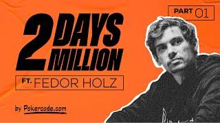 2 DAYS 2 MILLION ft. Fedor Holz | Part 1