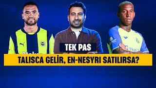 TALISCA GELİRSE, SANTRFOR KİM OLMALI? | En-Nesyri'nin Satışı Kaçınılmaz Sonuç mu?