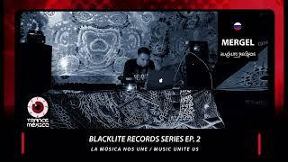 Mergel / Blacklite Records Series Ep. 2 (Trance México)