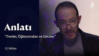 Anlatı | "Trenler, Öğlesonraları ve Geceler" | 12. Bölüm