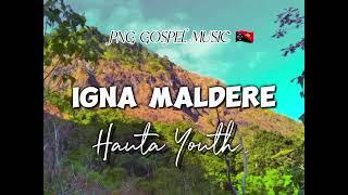 IGNA MALDERE - HAUTA YOUTH  - PNG GOSPEL MUSIC 2024  ( SIMBU TOKPLES & TOKPISIN)