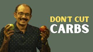 Don't cut carbs! - Dr Manjunath Sukumaran