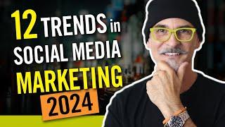 12 Trends in Social Media Marketing for 2024