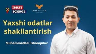 Muhammadali Eshonqulov | Yaxshi odatlar shakllantirish