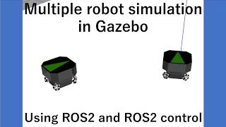 Multiple Robot Simulation in Gazebo Using ROS2 and ROS2 Control