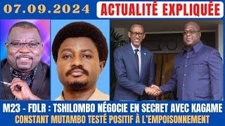 ACTU EXPLIQUÉE 07.09 : TSHILOMBO ET KAGAME NÉGOCIENT EN SECRET + C. MUTAMBA TESTÉ POSITIF AU POISON