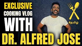 Exclusive First Cooking Vlog with Dr. Alfred Jose | Missed Joe Michael Bro | Dubai Tamizhan | Part 1