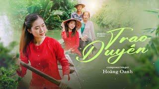 TRAO DUYÊN _ HOÀNG OANH _ Chần chờ chi anh ơi đời em có mấy xuân thời......