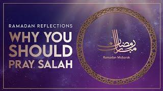 Why You Should Pray Salah | Ramadan Reflections