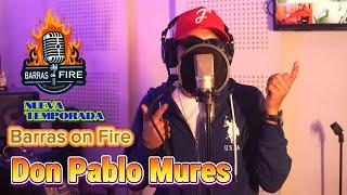 BARRAS ON FIRE  DON PABLO MURES FT MARIVAN  (2da temporada)