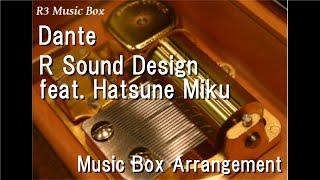 Dante/R Sound Design feat. Hatsune Miku [Music Box]