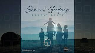 Sunday Drive   "Grace & Goodness"