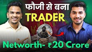 43 Lakhs Loss to 20 Crores  ! Army Man to Trader!