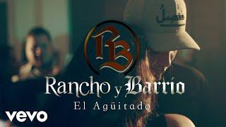 Rancho y Barrio - El Agüitado (Official Video)